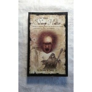 The Trilogy of Swamp Hattie by Dennis M Smith Jr 2011 Trade Paperback
